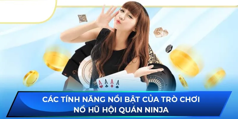 Các tính năng nổi bật của trò chơi Nổ Hũ Hội Quán Ninja