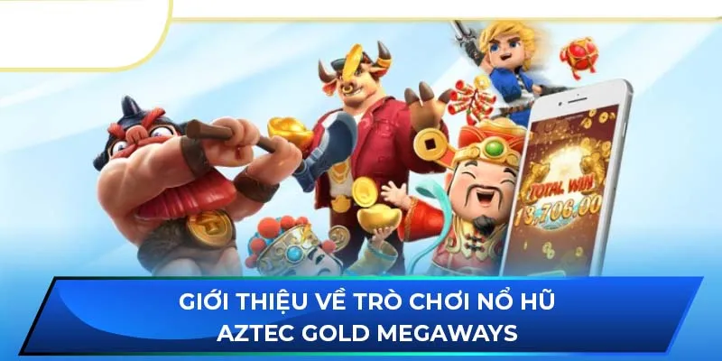 Giới thiệu về trò chơi nổ hũ Aztec Gold Megaways