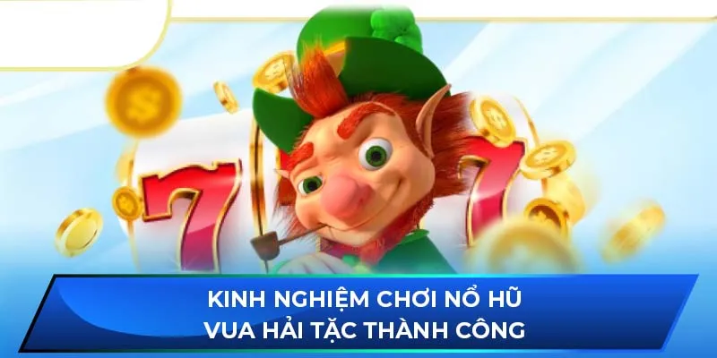 Kinh nghiệm chơi nổ hũ Vua Hải Tặc thành công