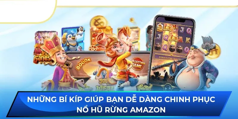 Những bí kíp giúp bạn dễ dàng chinh phục nổ hũ Rừng Amazon